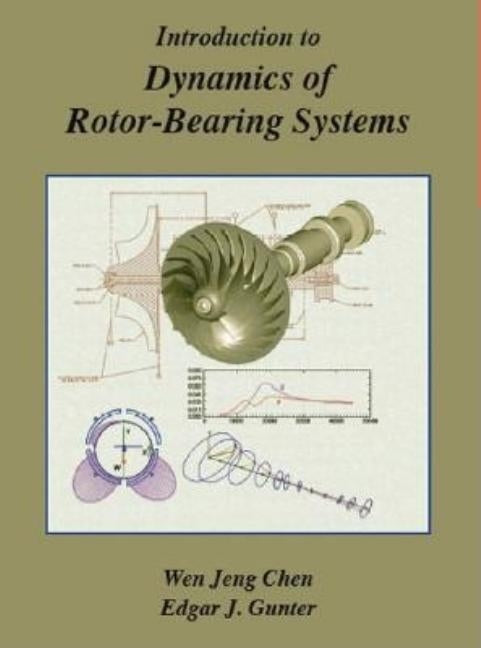 Introduction to Dynamics of Rotor-Bearing Systems by Chen, Wen Jeng