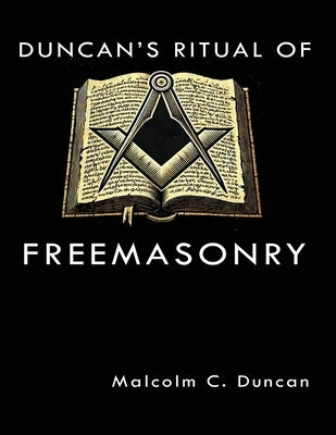 Duncan's Ritual of Freemasonry by Duncan, Malcolm C.