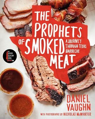 The Prophets of Smoked Meat: A Journey Through Texas Barbecue by Vaughn, Daniel