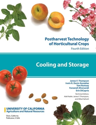 Postharvest Technology of Horticultural Crops: Cooling and Storage by Thompson, James F.