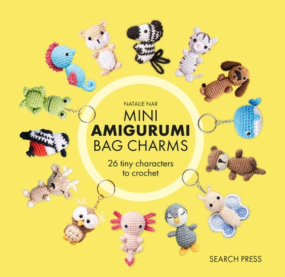 Mini Amigurumi Bag Charms: 23 Adorable Keyrings to Crochet by Nar, Natalie