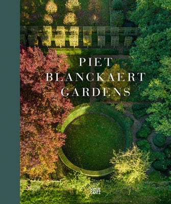 Piet Blanckaert: Gardens by Blanckaert, Piet