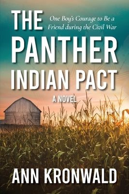 The Panther Indian Pact: One Boy's Courage to Be a Friend during the Civil War by Kronwald, Ann