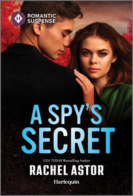 A Spy's Secret by Astor, Rachel