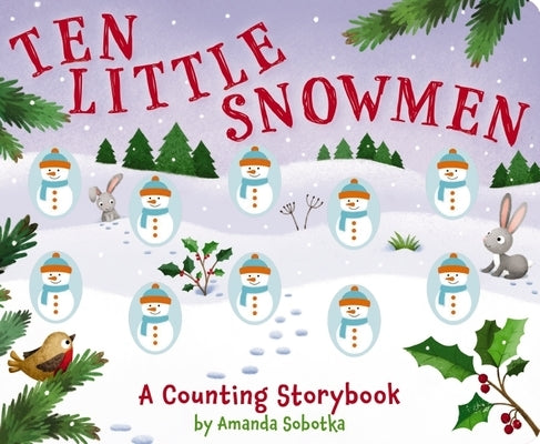 Ten Little Snowmen: A Counting Storybook by Sobotka, Amanda