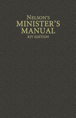 Nelson's Minister's Manual, KJV Edition by Thomas Nelson