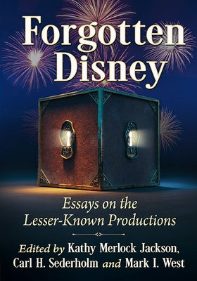Forgotten Disney: Essays on the Lesser-Known Productions by Jackson, Kathy Merlock