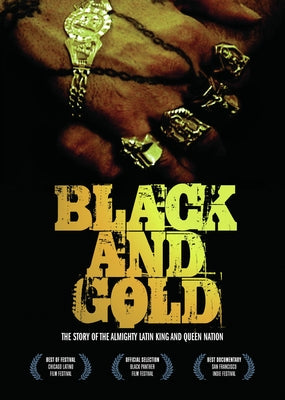 Black and Gold: The Story of the Almighty Latin King and Queen Nation by Big Noise Films, Big Noise Films