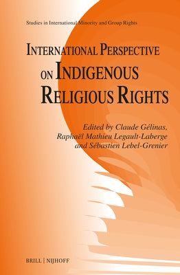 International Perspective on Indigenous Religious Rights by G&#233;linas, Claude