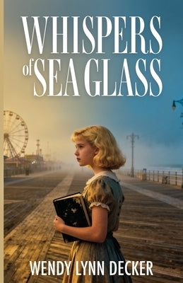 Whispers of Sea Glass by Decker, Wendy Lynn