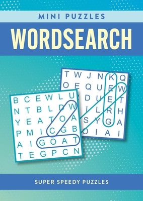 Mini Puzzles Wordsearch: Over 130 Super Speedy Puzzles by Saunders, Eric