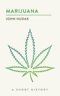 Marijuana: A Short History by Hudak, John