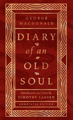 Diary of an Old Soul: Annotated Edition by MacDonald, George