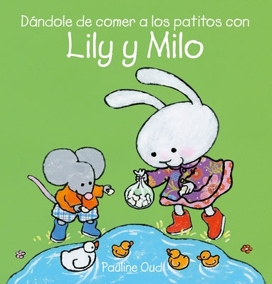 Da&#769;ndole de Comer a Los Patitos Con Lily Y Milo by Oud, Pauline