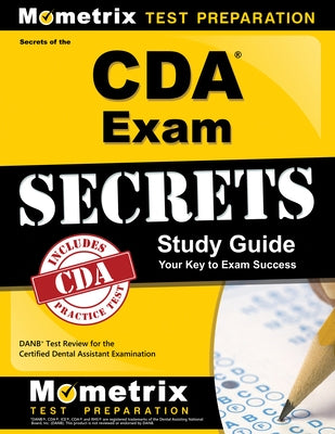 Secrets of the CDA Exam Study Guide: DANB Test Review for the Certified Dental Assistant Examination by Mometrix Dental Assistant Certification