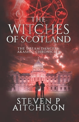 The Witches of Scotland: The Dream Dancers: Akashic Chronicles Book 8 by Aitchison, Steven P.