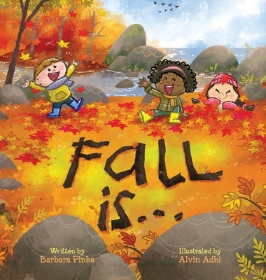 Fall is... An Early Reader Book for Toddlers and Kids: Fun and Educational Rhyming Picture Book. A Fall Read Aloud Book for the Whole Family by Pinke, Barbara