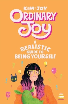 Ordinary Joy: A Realistic Guide to Being Yourself by Kim-Joy