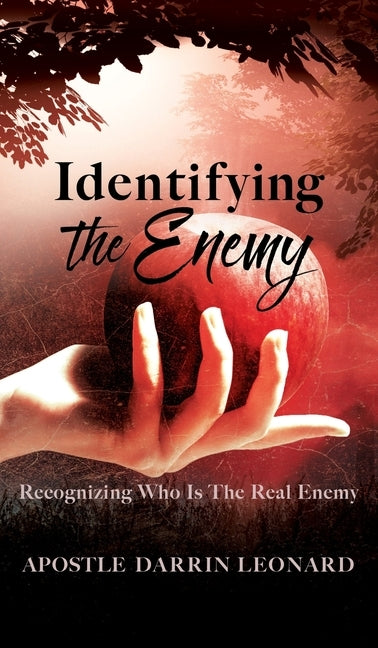 Identifying The Enemy: Recognizing Who Is The Real Enemy by Leonard, Apostle Darrin