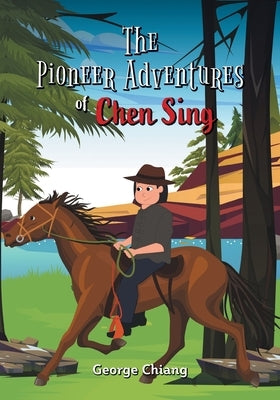 The Pioneer Adventures of Chen Sing by Chiang, George