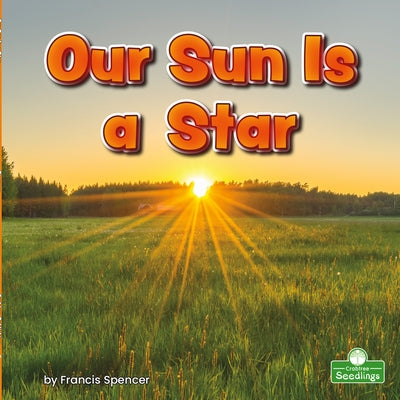 Our Sun Is a Star by Spencer, Francis