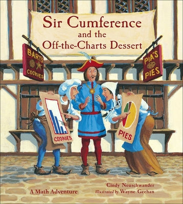 Sir Cumference and the Off-The-Charts Dessert by Neuschwander, Cindy, Creator