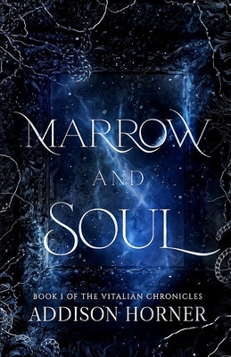 Marrow and Soul: Book 1 of the Vitalian Chronicles by Horner, Addison