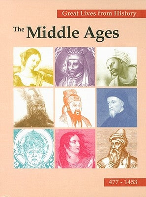 Great Lives from History, Volume I: The Middle Ages 477-1453 by Wolbrink, Shelley