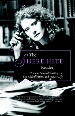 The Shere Hite Reader: New and Selected Writings on Sex, Globalism, and Private Life by Hite, Shere