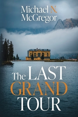 The Last Grand Tour by McGregor, Michael N.