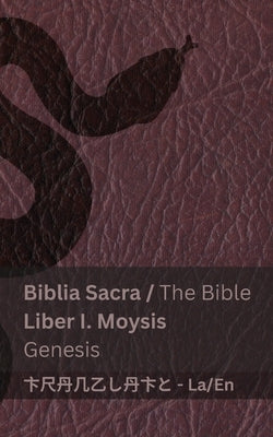 Biblia Sacra (Moysis) / The Bible (Genesis): Tranzlaty Latin English by Kjv