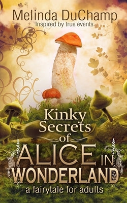 Kinky Secrets of Alice in Wonderland by Duchamp, Melinda