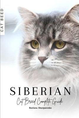 Siberian: Cat Breed Complete Guide by Shurpatenko, Ruslana