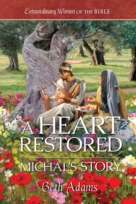 A Heart Restored: Michal's Story by Adams, Beth