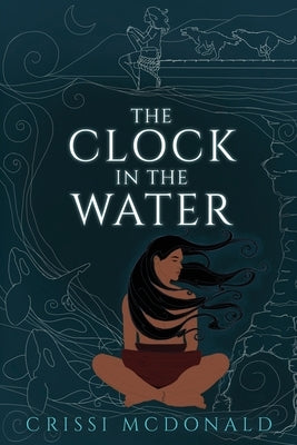 The Clock in the Water by McDonald, Crissi