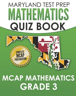 MARYLAND TEST PREP Mathematics Quiz Book MCAP Mathematics Grade 3: Preparation for the MCAP Mathematics Assessments by Hawas, M.