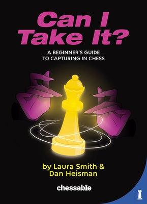 Can I Take It?: A Beginner's Guide to Capturing in Chess by Smith, Laura