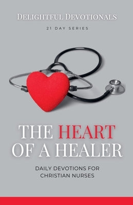 The Heart of a Healer by Devotionals, Delightful