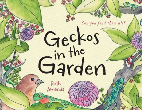 Geckos in the Garden by Amanda, Ruth