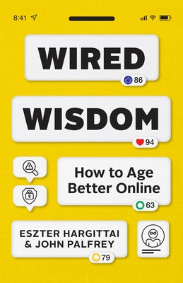 Wired Wisdom: How to Age Better Online by Hargittai, Eszter