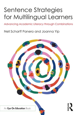 Sentence Strategies for Multilingual Learners: Advancing Academic Literacy through Combinations by Panero, Nell Scharff