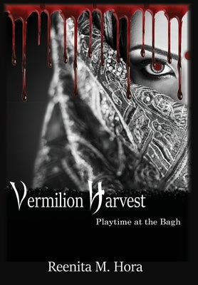 Vermilion Harvest: Playtime at the Bagh by Hora, Reenita M.