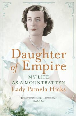 Daughter of Empire: My Life as a Mountbatten by Hicks, Pamela