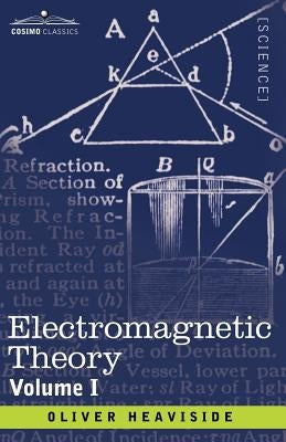Electromagnetic Theory, Volume 1 by Heaviside, Oliver