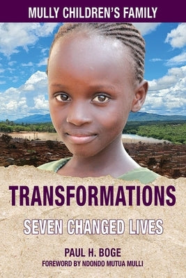 Mully Children's Family Transformations: The Charles Mulli Legacy by Boge, Paul H.