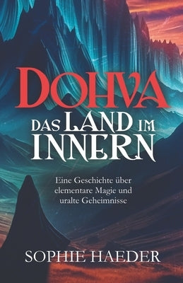 Dohva - Das Land im Innern: Eine Geschichte ?ber elementare Magie und uralte Geheimnisse by Haeder, Sophie