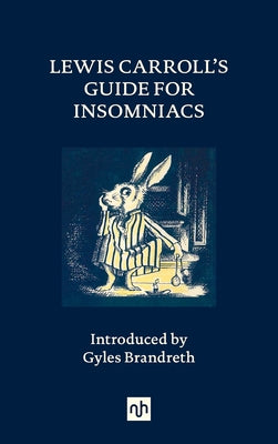 Lewis Carroll's Guide for Insomniacs by Carroll, Lewis