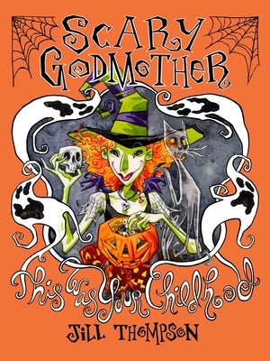 Scary Godmother Compendium: This Was Your Childhood by Thompson, Jill