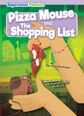 Pizza Mouse & the Shopping List by McMullen, Gemma