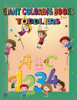 Giant coloring books for toddlers: jumbo coloring books - Fun with Numbers, Letters, Shapes, Colors - for toddlers & Kids Ages 1, 2, 3, 4 & 5 for Kind by Activity Joyful, Coloring Book